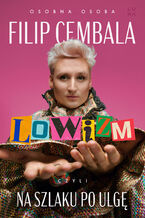 Okładka - Lowizm, czyli na szlaku po ulgę - Filip Cembala