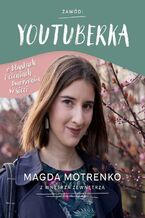 Okładka - Zawód: youtuberka. O blaskach i cieniach tworzenia w sieci - Magda Motrenko