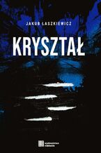 Okładka - Kryształ - Jakub Łaszkiewicz