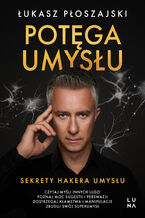 Okładka - Potęga umysłu. Sekrety Hakera Umysłu - Łukasz Płoszajski