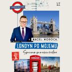 Londyn po mojemu. Spacerem po mieście i historii
