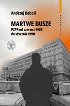 Okładka - Martwe dusze. PZPR od czerwca 1989 do stycznia 1990 - Andrzej Boboli