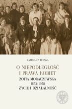 Okładka - O niepodległość i prawa kobiet - Kamila Cybulska