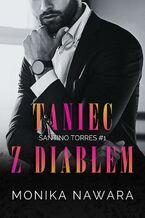 Okładka - Taniec z diabłem. Santino Torres. Tom 1 - Monika Nawara