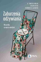 Okładka - Zaburzenia odżywiania - B. Timothy Walsh, Evelyn Attia, Deborah R. Glasofer