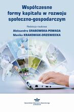 Okładka - Współczesne formy kapitału w rozwoju społeczno-gospodarczym - Aleksandra Grabowska-Powaga, Monika Krakowiak-Drzewiecka