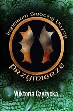 Okładka - Imperium smoczej blizny Przymierze - Wiktoria Czyżycka