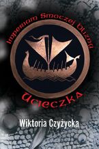 Okładka - Imperium Smoczej Blizny. Ucieczka - Wiktoria Czyżycka