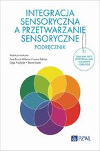 Okładka - Integracja sensoryczna a przetwarzanie sensoryczne. Podręcznik - Ewa Emich-Widera, Iwona Palicka, Olga Przybyla, Beata Kazek