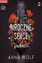 Okładka - Mroczne serce. Darkness - Anna Wolf