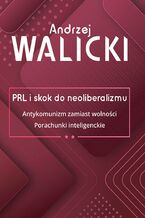 Okładka - PRL i skok do neoliberalizmu. Tom 2 - Andrzej Walicki