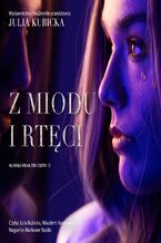Okładka - Z miodu i rtęci - Julia Kubicka