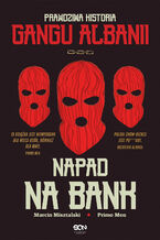 Okładka - Napad na bank. Prawdziwa historia Gangu Albanii - Primo Men, Marcin Misztalski