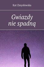 Okładka - Gwiazdy nie spadną - Kat Zmysłowska
