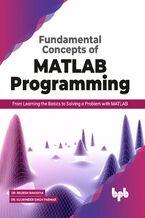 Okładka - Fundamental Concepts of MATLAB Programming - Dr. Brijesh Bakariya, Dr. Kulwinder Singh Parmar