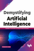 Okładka - Demystifying Artificial intelligence - Prashant Kikani