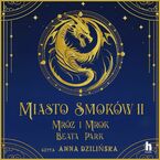 Okładka - Miasto smoków (#2). Miasto Smoków. Mróz i mrok - Beata Park