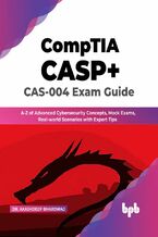 Okładka - CompTIA CASP+ CAS-004 Exam Guide - Dr. Akashdeep Bhardwaj