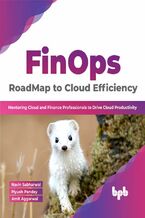 Okładka - FinOps : RoadMap to Cloud Efficiency - Navin Sabharwal, Piyush Pandey, Amit Aggarwal