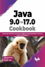 Okładka - Java 9.0 to 17.0 Cookbook - Tejaswini Jog, Mandar Jog
