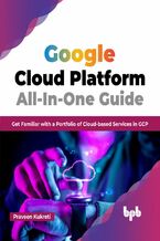 Okładka - Google Cloud Platform All-In-One Guide - Praveen Kukreti