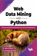 Okładka - Web Data Mining with Python - Dr. Ranjana Rajnish, Dr. Meenakshi Srivastava