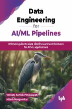 Okładka - Data Engineering for AI/ML Pipelines - Venkata Karthik Penikalapati, Mitesh Mangaonkar