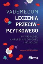 Okładka - Vademecum leczenia przeciwpłytkowego w kardiologii, chirurgii naczyniowej i neurologii - Aleksandra Gąsecka-van der Pol