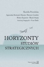 Okładka - Horyzonty studiów strategicznych - Kamila Pronińska, Agnieszka Bieńczyk-Missala, Patrycja Grzebyk, Robert Kupiecki, Marek Madej, Piotr Śledź