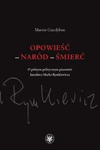 Okładka - Opowieść - naród - śmierć - Marcin Czardybon