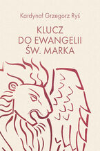 Okładka - Klucz do Ewangelii św. Marka - kard. Grzegorz Ryś