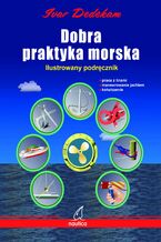 Okładka - Dobra praktyka morska. Ilustrowany podręcznik - Ivar Dedekam