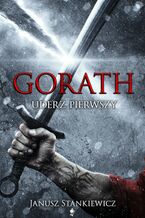 Okładka - Gorath. Uderz pierwszy - Janusz Andrzej Stankiewicz