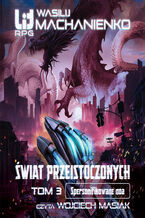 Okładka - Świat Przeistoczonych (#3). Świat Przeistoczonych. Tom 3: Spersonifikowane noa - Wasilij Machanienko