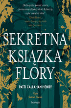 Okładka - Sekretna książka Flory - Patti Callahan Henry