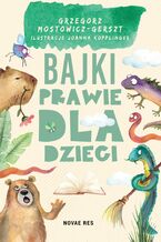 Okładka - Bajki prawie dla dzieci - Grzegorz Mostowicz-Gerszt