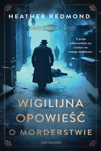 Okładka - Charles Dickens na tropie. Wigilijna opowieść o morderstwie - Heather Redmond