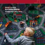 Okładka - Dla dobra dziecka. Szwedzki socjal i polscy rodzice - Maciej Czarnecki