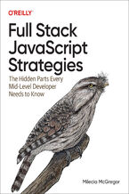 Okładka - Full Stack JavaScript Strategies. The Hidden Parts Every Mid-Level Developer Needs to Know - Milecia McGregor