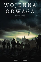 Okładka - Wojenna odwaga Tom drugi - Robert Fujak