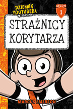 Okładka - Dziennik Youtubera przedstawia: Strażnicy korytarza - Marcus Emerson