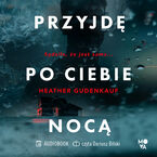 Okładka - Przyjdę po ciebie nocą - Heather Gudenkauf