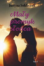 Okładka - Mały promyk słońca Tom 2 - Justyna Sołdaczuk
