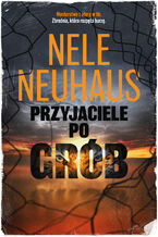 Okładka - Przyjaciele po grób - Nele Neuhaus