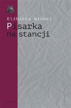 Okładka - Pisarka na stancji. O twórczości Wioletty Grzegorzewskiej - Elżbieta Wróbel