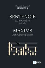 Okładka - Sentencje dla bankowców i nie tylko. Maxims not only for bankers - Sławomir Krzysztof Juszczyk