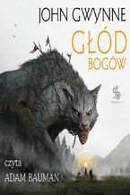 Okładka - Głód bogów. Trylogia o Krwiozaprzysiężonych. Tom 2 - John Gwynne