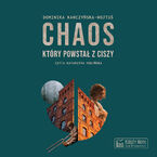 Okładka - Chaos, który powstał z ciszy - Dominika Kawczyńska-Wojtuś