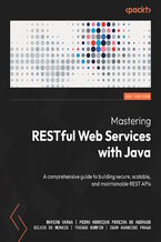 Okładka - Mastering RESTful Web Services with Java. Practical guide for building secure and scalable production-ready REST APIs - Marián Varga, Pedro Henrique Pereira de Andrade, Silvio de Morais, Thiago Bomfim, Igor Avancini Fraga
