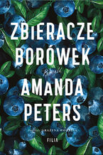 Okładka - Zbieracze borówek - Amanda Peters